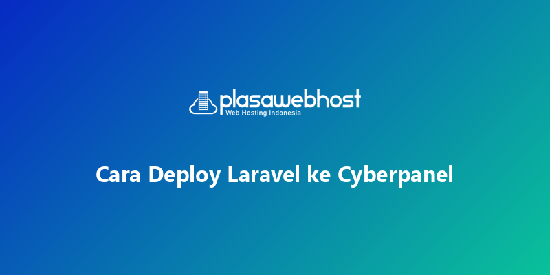 Cara Deploy Laravel ke Cyberpanel