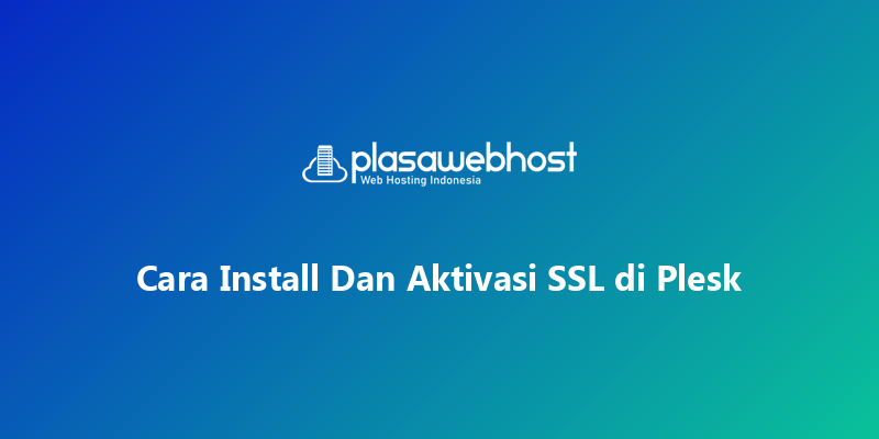 Cara Install Dan Aktivasi SSL di Plesk