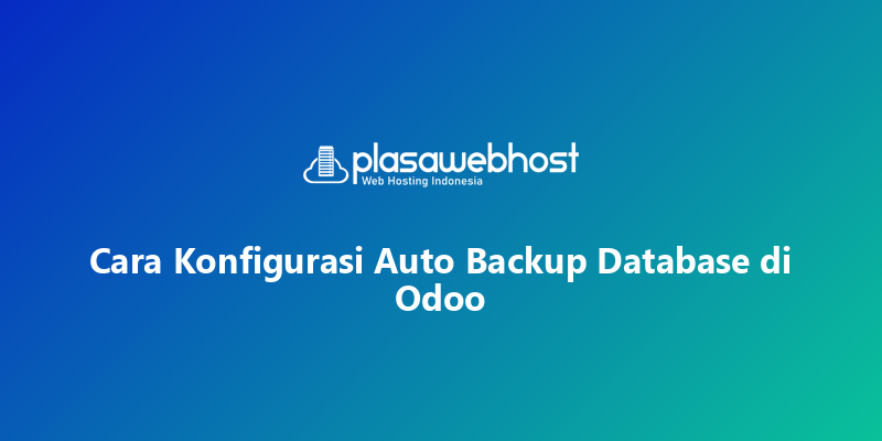 Cara Konfigurasi Auto Backup Database di Odoo