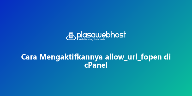 Cara Mengaktifkannya allow_url_fopen di cPanel