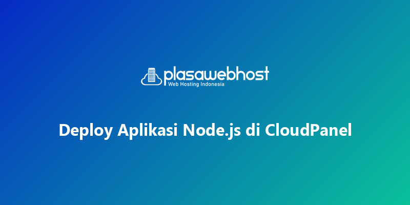 Deploy Aplikasi Node.js di CloudPanel