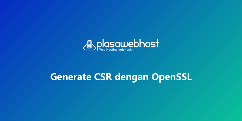 Generate  CSR dengan OpenSSL