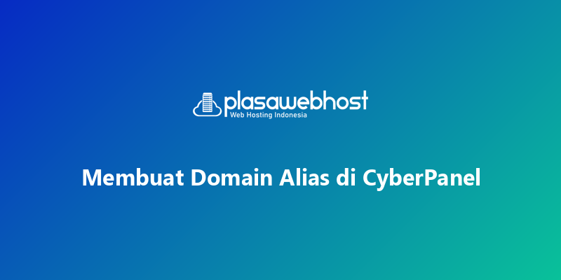 Membuat Domain Alias di CyberPanel