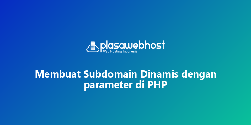 Membuat Subdomain Dinamis dengan parameter di PHP