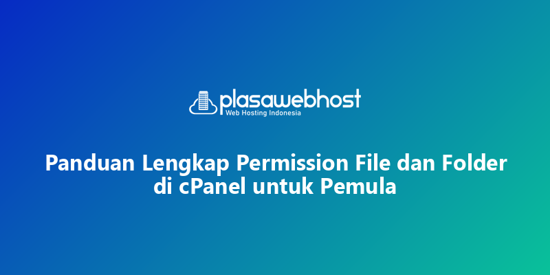 Panduan Lengkap Permission File dan Folder di cPanel untuk Pemula